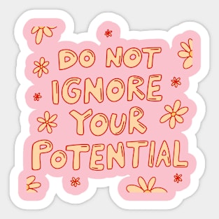 Do Not Ignore Your Potential Sticker